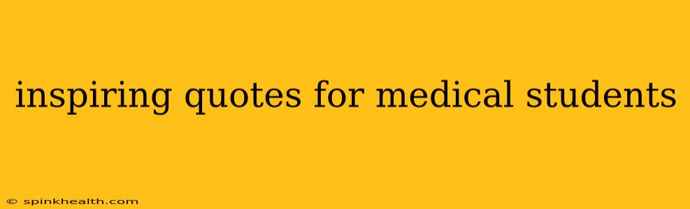 inspiring quotes for medical students