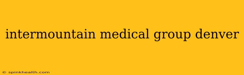 intermountain medical group denver