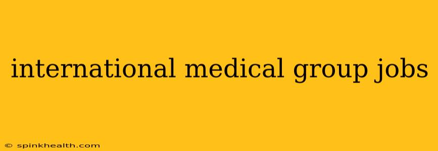 international medical group jobs