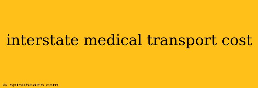 interstate medical transport cost