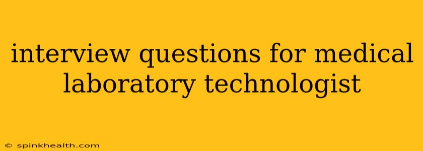 interview questions for medical laboratory technologist