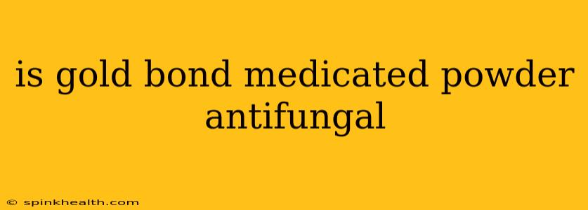 is gold bond medicated powder antifungal