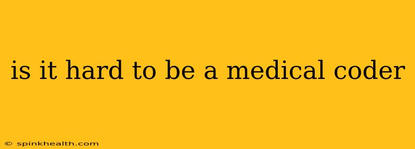 is it hard to be a medical coder