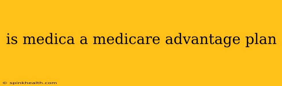 is medica a medicare advantage plan