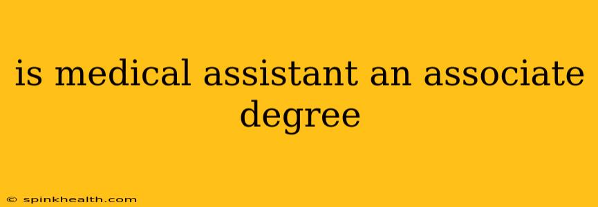 is medical assistant an associate degree