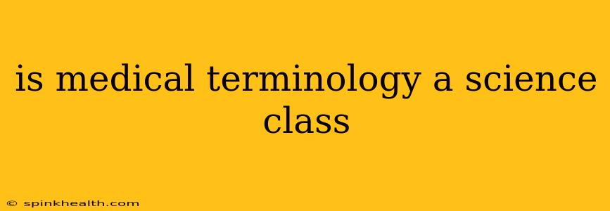 is medical terminology a science class