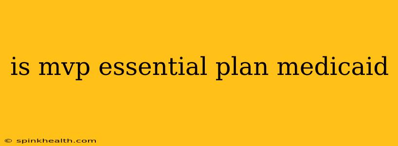 is mvp essential plan medicaid
