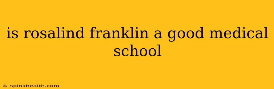is rosalind franklin a good medical school