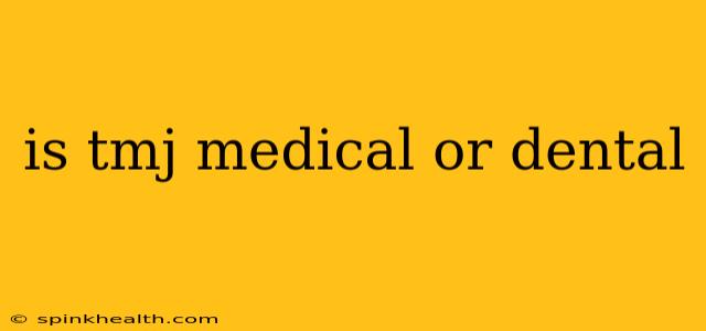 is tmj medical or dental