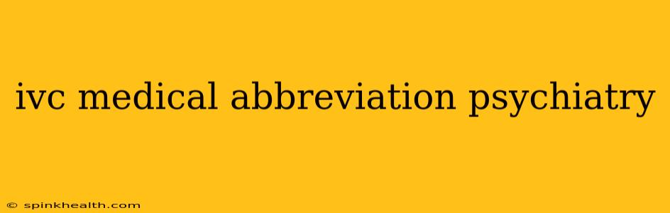 ivc medical abbreviation psychiatry