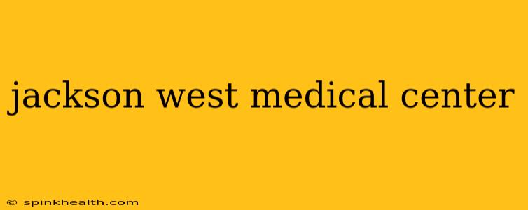 jackson west medical center