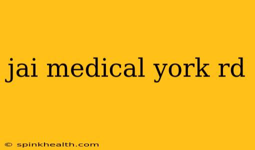 jai medical york rd