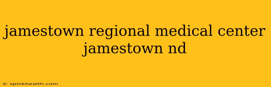 jamestown regional medical center jamestown nd