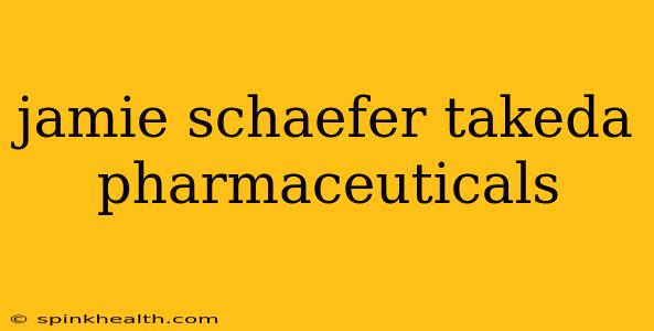 jamie schaefer takeda pharmaceuticals