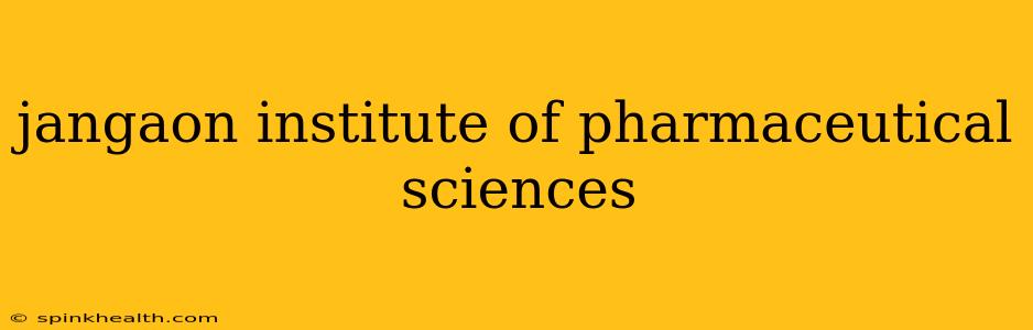 jangaon institute of pharmaceutical sciences