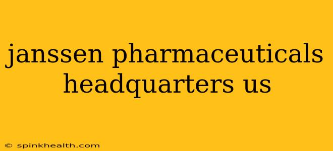 janssen pharmaceuticals headquarters us