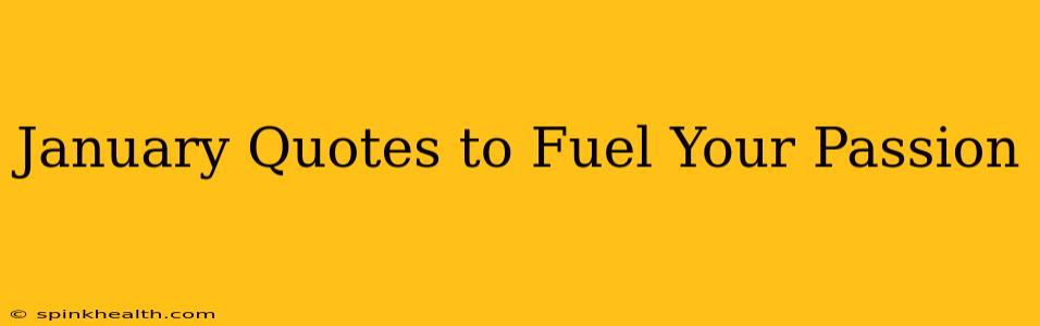 January Quotes to Fuel Your Passion