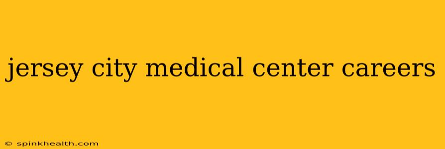 jersey city medical center careers