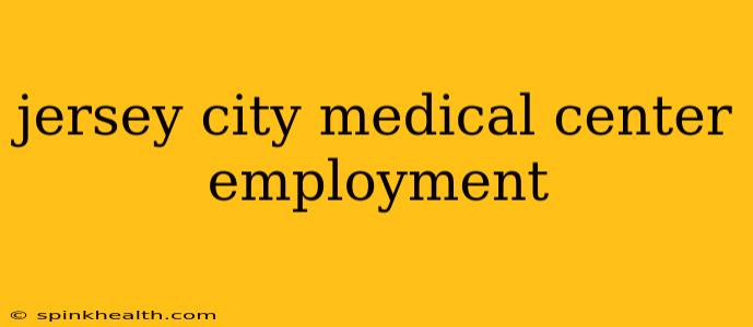 jersey city medical center employment