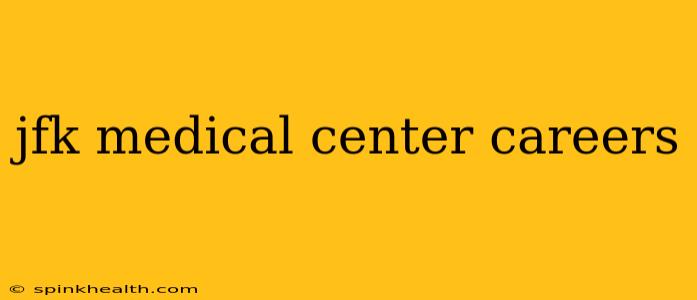 jfk medical center careers