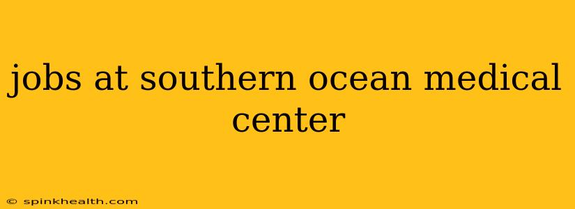 jobs at southern ocean medical center