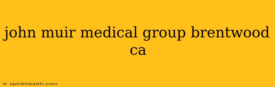 john muir medical group brentwood ca