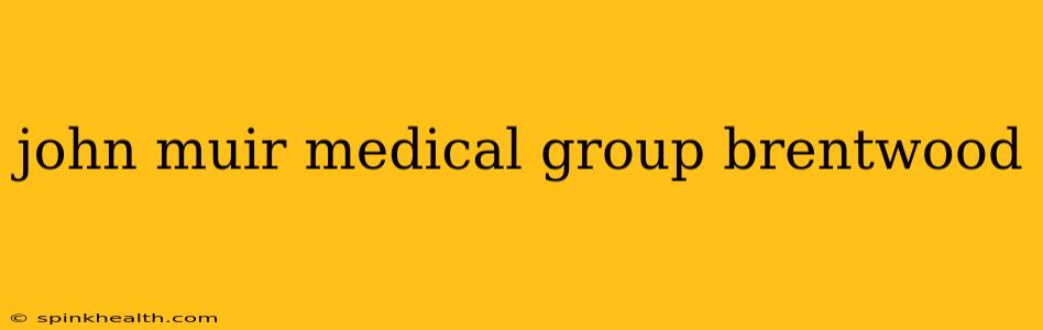 john muir medical group brentwood