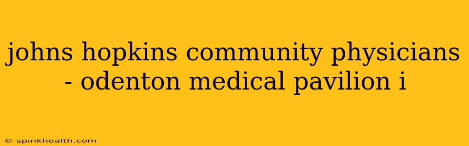 johns hopkins community physicians - odenton medical pavilion i