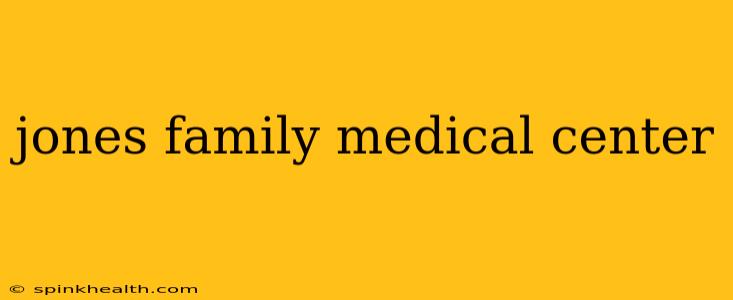 jones family medical center
