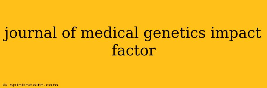 journal of medical genetics impact factor