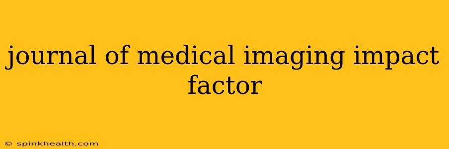 journal of medical imaging impact factor