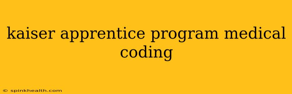 kaiser apprentice program medical coding