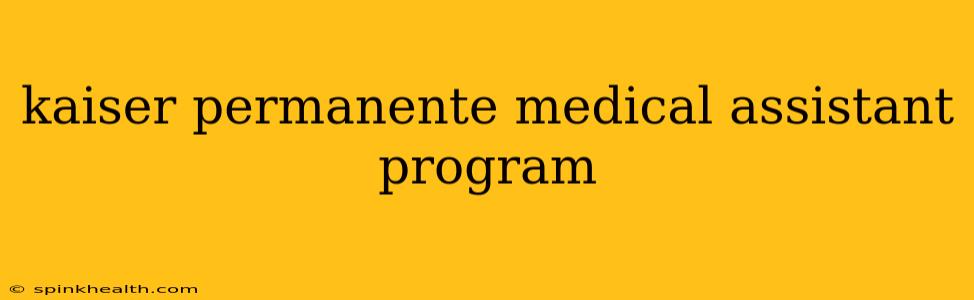 kaiser permanente medical assistant program