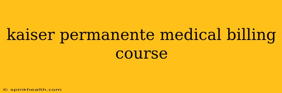 kaiser permanente medical billing course