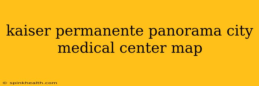 kaiser permanente panorama city medical center map