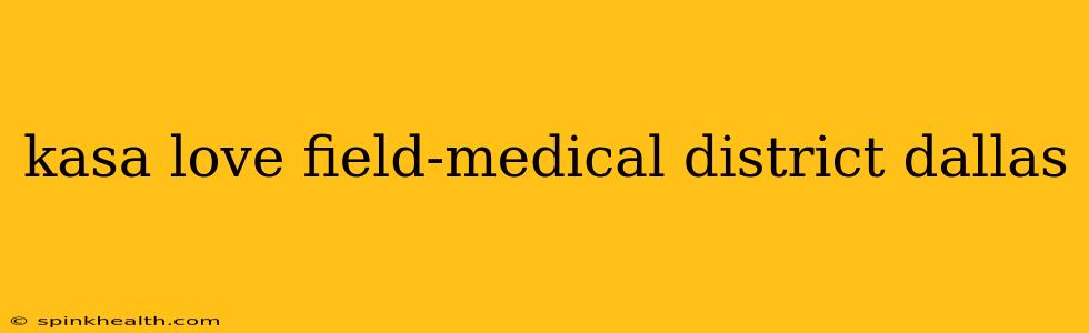 kasa love field-medical district dallas