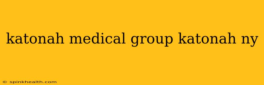 katonah medical group katonah ny