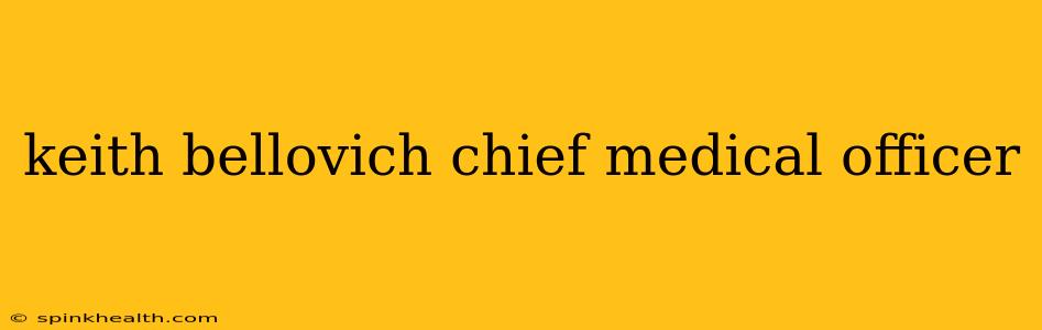 keith bellovich chief medical officer