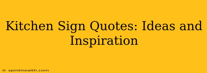 Kitchen Sign Quotes: Ideas and Inspiration