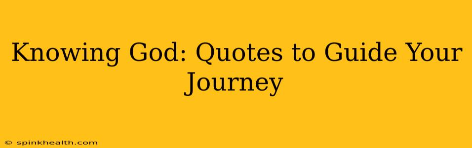 Knowing God: Quotes to Guide Your Journey