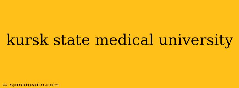 kursk state medical university