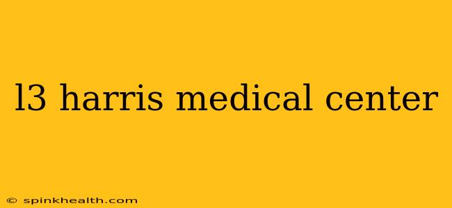 l3 harris medical center