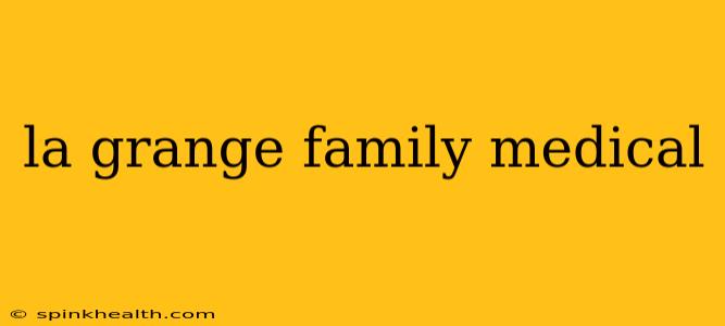 la grange family medical
