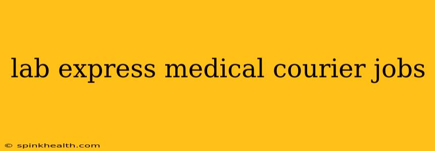 lab express medical courier jobs