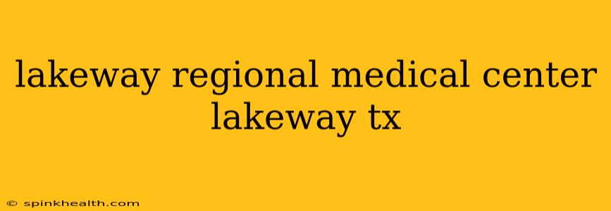 lakeway regional medical center lakeway tx