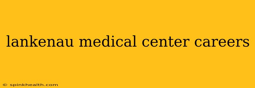 lankenau medical center careers