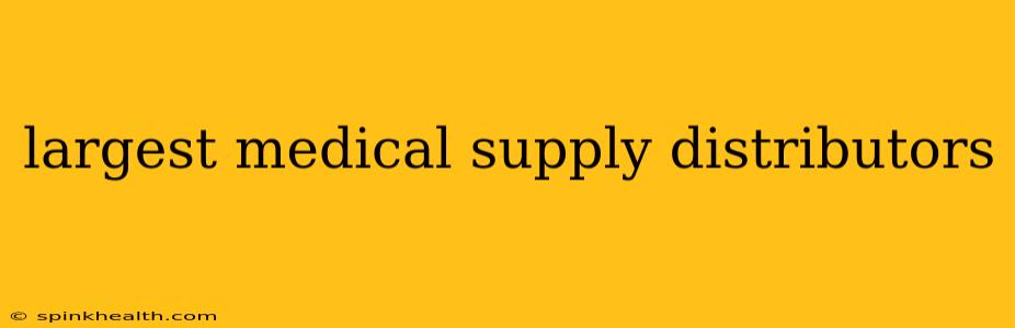 largest medical supply distributors