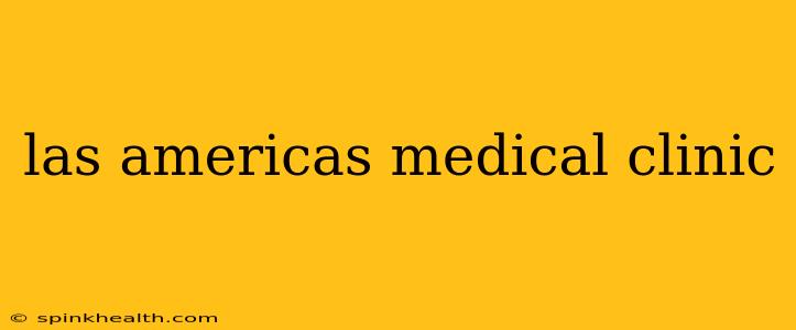 las americas medical clinic