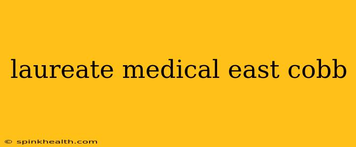 laureate medical east cobb