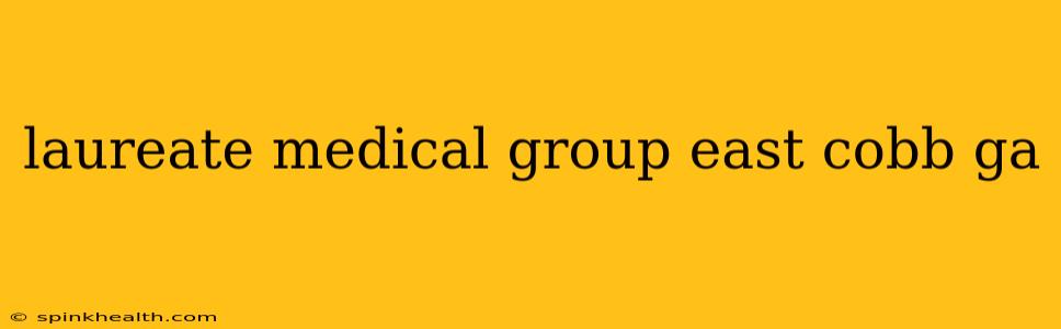 laureate medical group east cobb ga